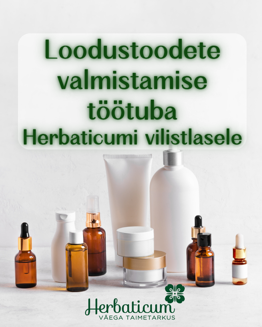 Loodustoodete valmistamise praktiline töötuba Herbaticumi vilistlasele (1 kord)